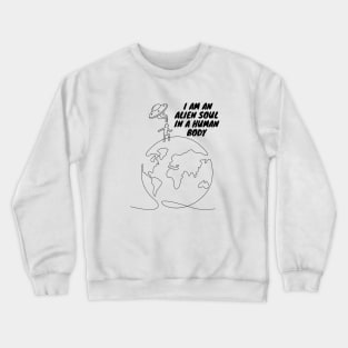 I Am An Alien In A Human Body v2 Crewneck Sweatshirt